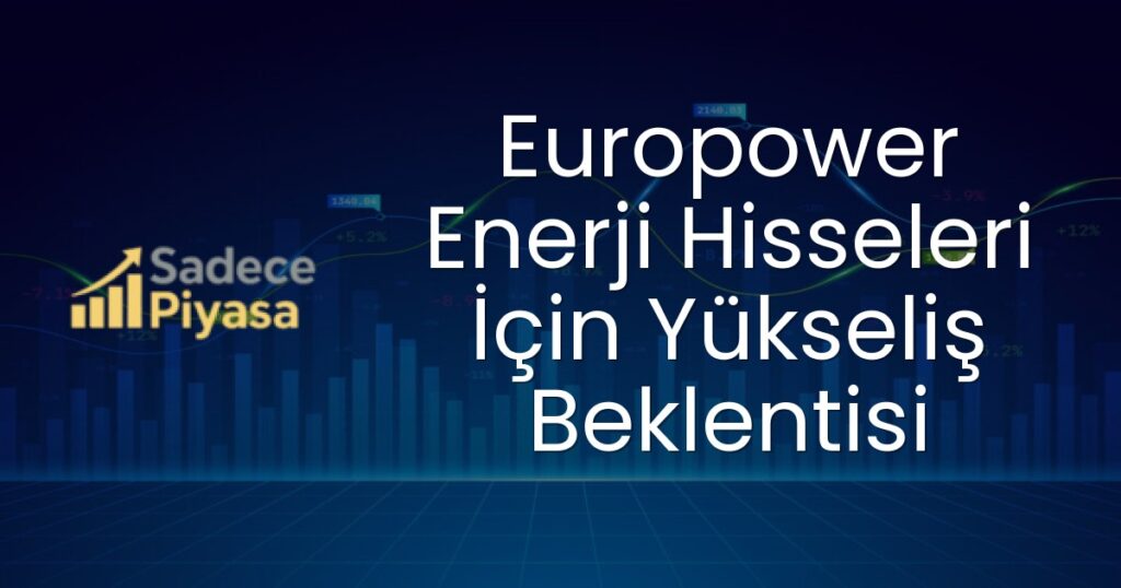 Europower Enerji hisseleri