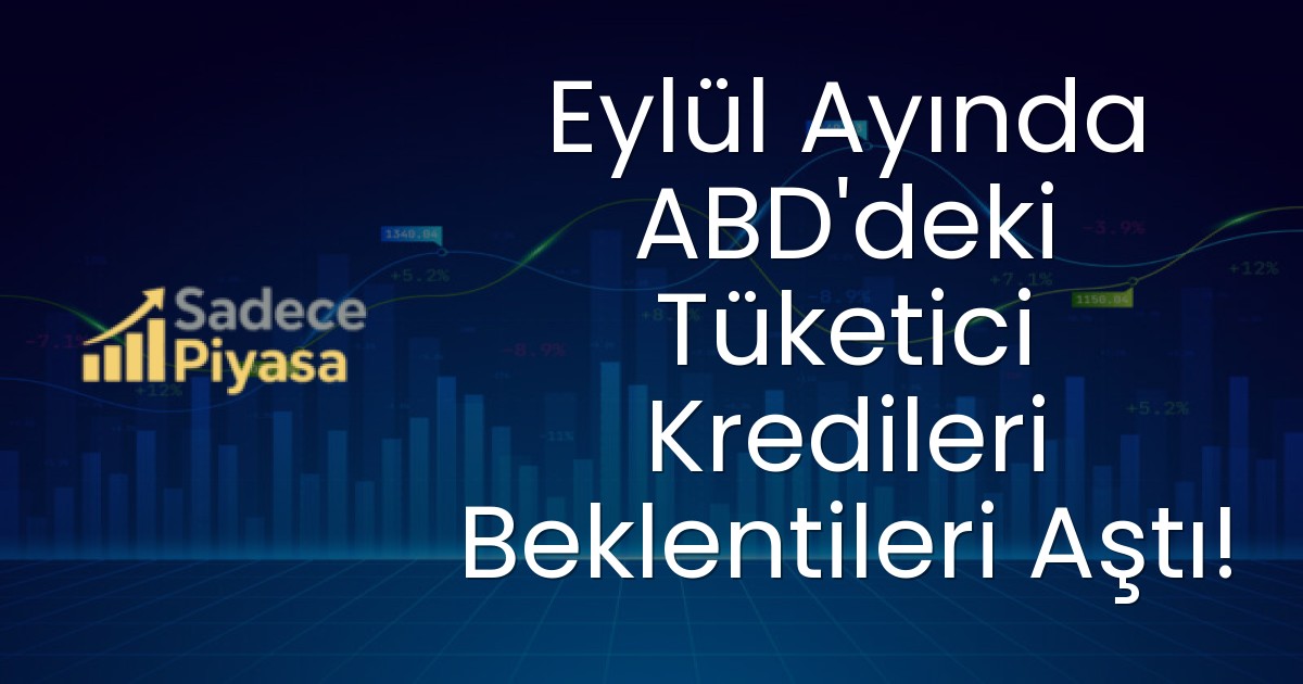 Eylül Ayında ABD’deki Tüketici Kredileri Beklentileri Aştı!