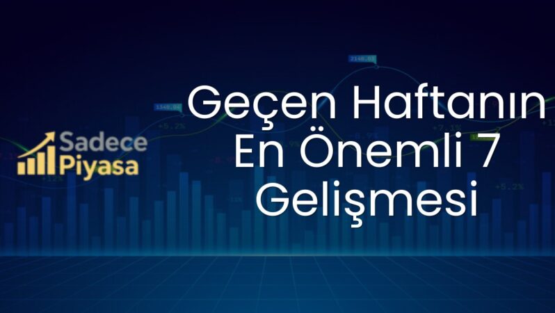 Geçen Haftanın En Önemli 7 Gelişmesi