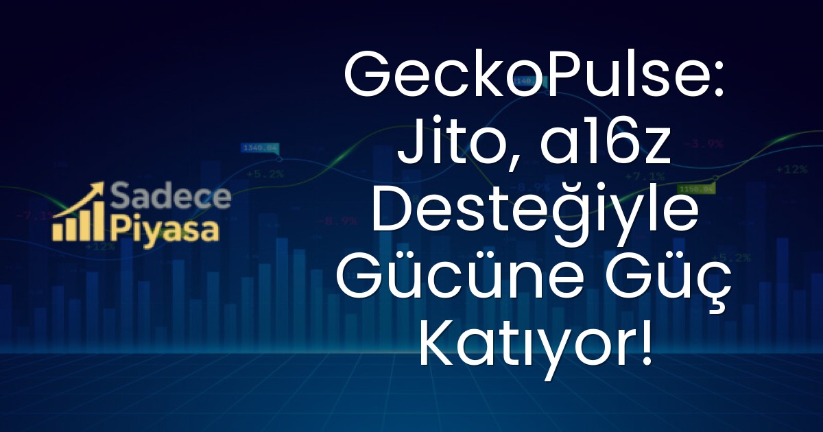 GeckoPulse: Jito, a16z Desteğiyle Gücüne Güç Katıyor!