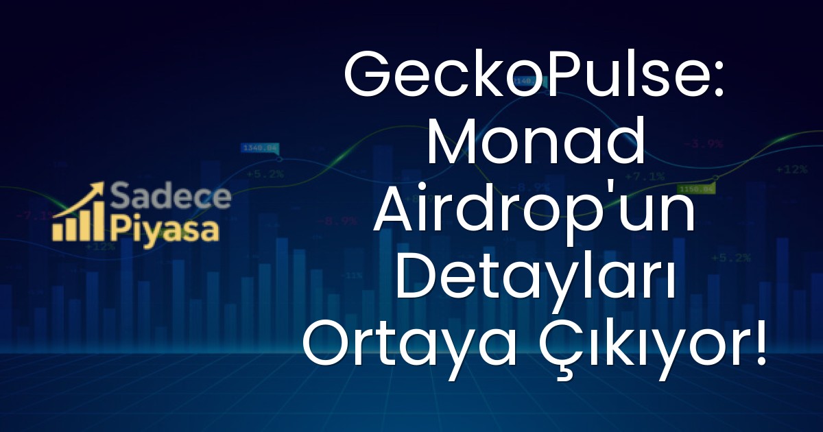GeckoPulse: Monad Airdrop’un Detayları Ortaya Çıkıyor!