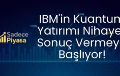 IBM’in Kuantum Yatırımı Nihayet Sonuç Vermeye Başlıyor!