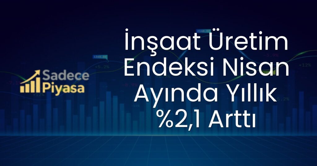 inşaat üretim endeksi