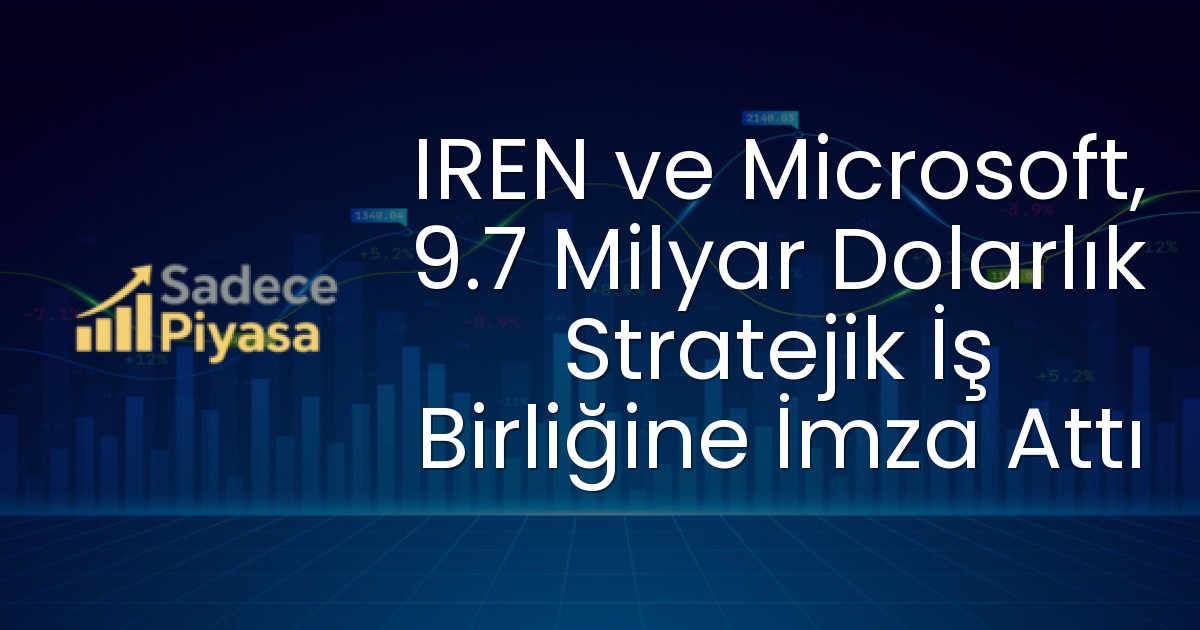 IREN ve Microsoft, 9.7 Milyar Dolarlık Stratejik İş Birliğine İmza Attı