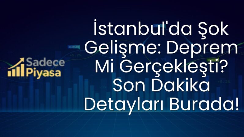 İstanbul’da Şok Gelişme: Deprem Mi Gerçekleşti? Son Dakika Detayları Burada!