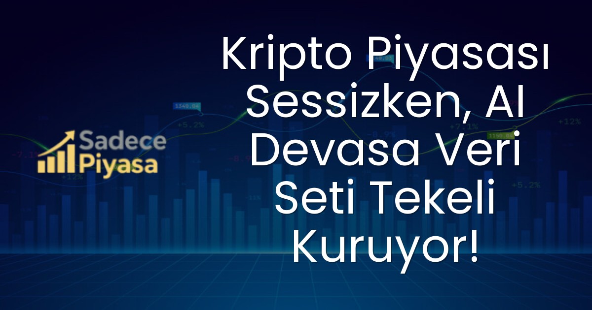 Kripto Piyasası Sessizken, AI Devasa Veri Seti Tekeli Kuruyor!