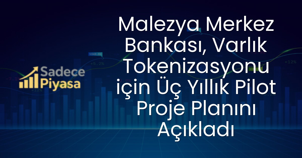 Malezya Merkez Bankası, Varlık Tokenizasyonu için Üç Yıllık Pilot Proje Planını Açıkladı