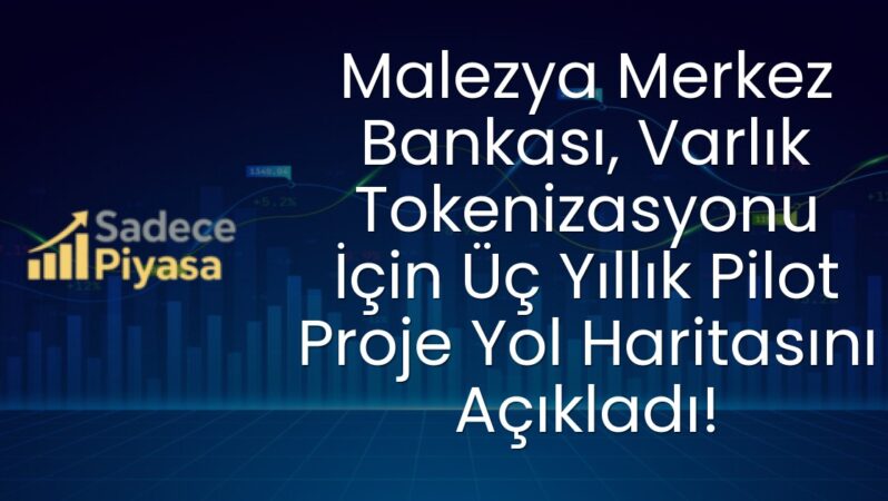 Malezya Merkez Bankası, Varlık Tokenizasyonu İçin Üç Yıllık Pilot Proje Yol Haritasını Açıkladı!
