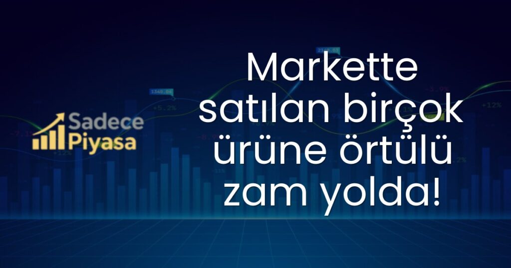 Markette satılan birçok ürüne örtülü zam yolda!