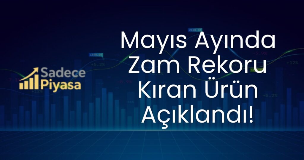 Mayıs ayı zam rekoru