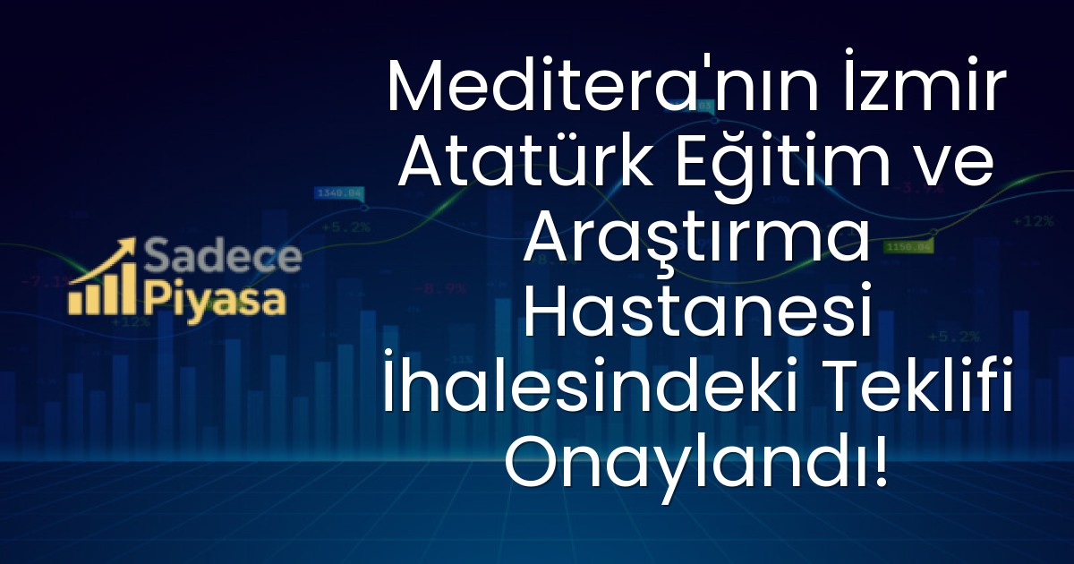 Meditera’nın İzmir Atatürk Eğitim ve Araştırma Hastanesi İhalesindeki Teklifi Onaylandı!