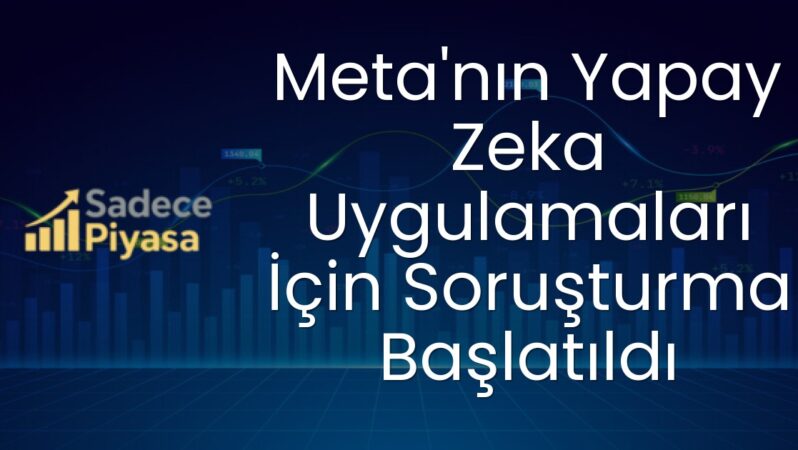 Meta’nın Yapay Zeka Uygulamaları İçin Soruşturma Başlatıldı