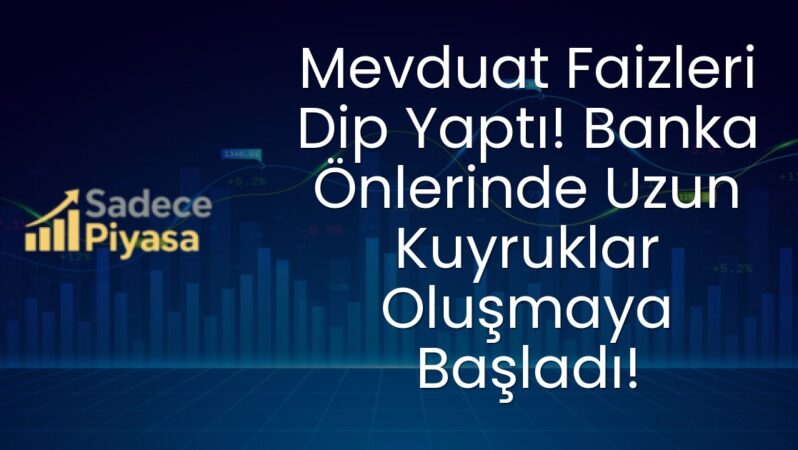 Mevduat Faizleri Dip Yaptı! Banka Önlerinde Uzun Kuyruklar Oluşmaya Başladı!