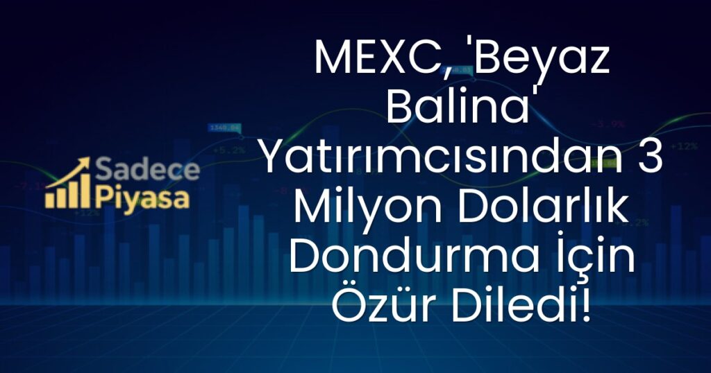 MEXC, 'Beyaz Balina' Yatırımcısından 3 Milyon Dolarlık Dondurma İçin Özür Diledi!