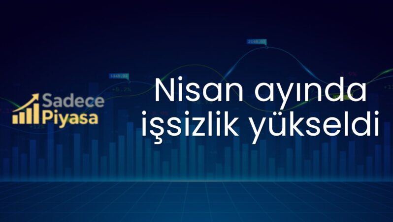 Nisan ayında işsizlik yükseldi