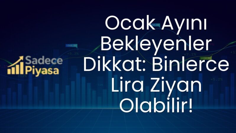 Ocak Ayını Bekleyenler Dikkat: Binlerce Lira Ziyan Olabilir!