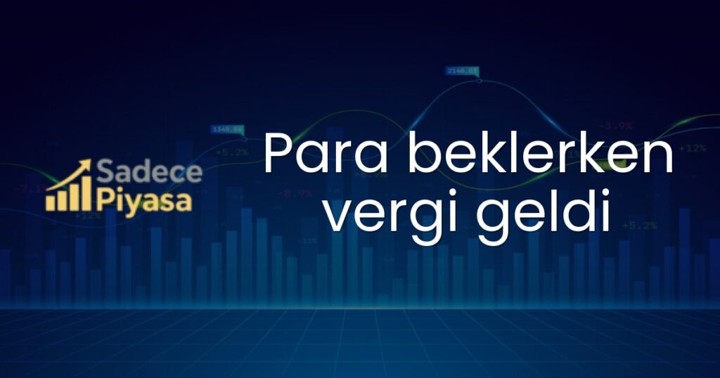 Para beklerken vergi geldi