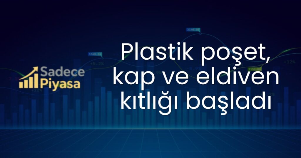 Plastik poşet, kap ve eldiven kıtlığı başladı