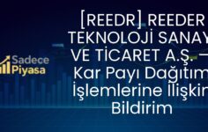 [REEDR] REEDER TEKNOLOJİ SANAYİ VE TİCARET A.Ş. — Kar Payı Dağıtım İşlemlerine İlişkin Bildirim