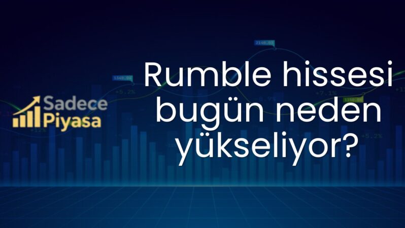 Rumble hissesi bugün neden yükseliyor?