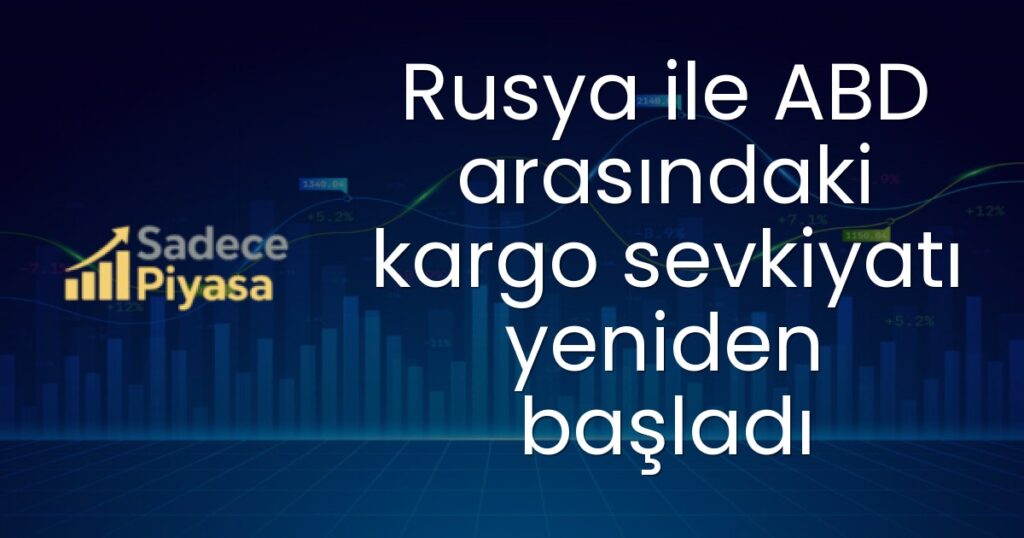 Rusya ile ABD arasındaki kargo sevkiyatı yeniden başladı