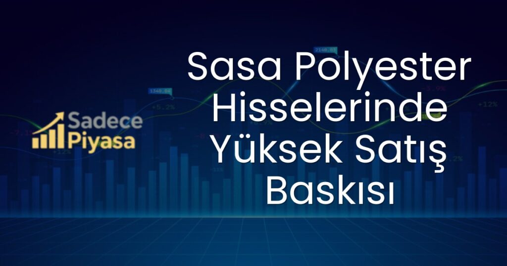 Sasa Polyester Hisseleri