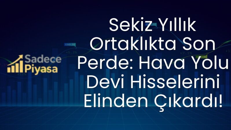 Sekiz Yıllık Ortaklıkta Son Perde: Hava Yolu Devi Hisselerini Elinden Çıkardı!