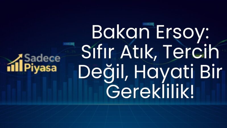 Bakan Ersoy: Sıfır Atık, Tercih Değil, Hayati Bir Gereklilik!