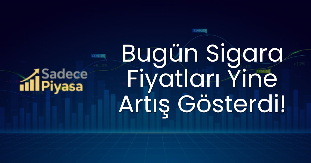 Bugün Sigara Fiyatları Yine Artış Gösterdi!