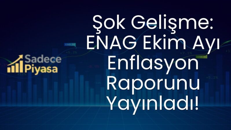 Şok Gelişme: ENAG Ekim Ayı Enflasyon Raporunu Yayınladı!