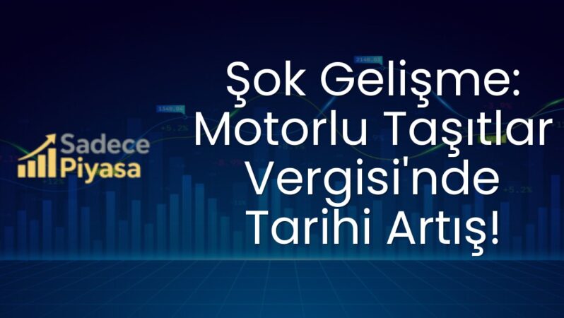 Şok Gelişme: Motorlu Taşıtlar Vergisi’nde Tarihi Artış!