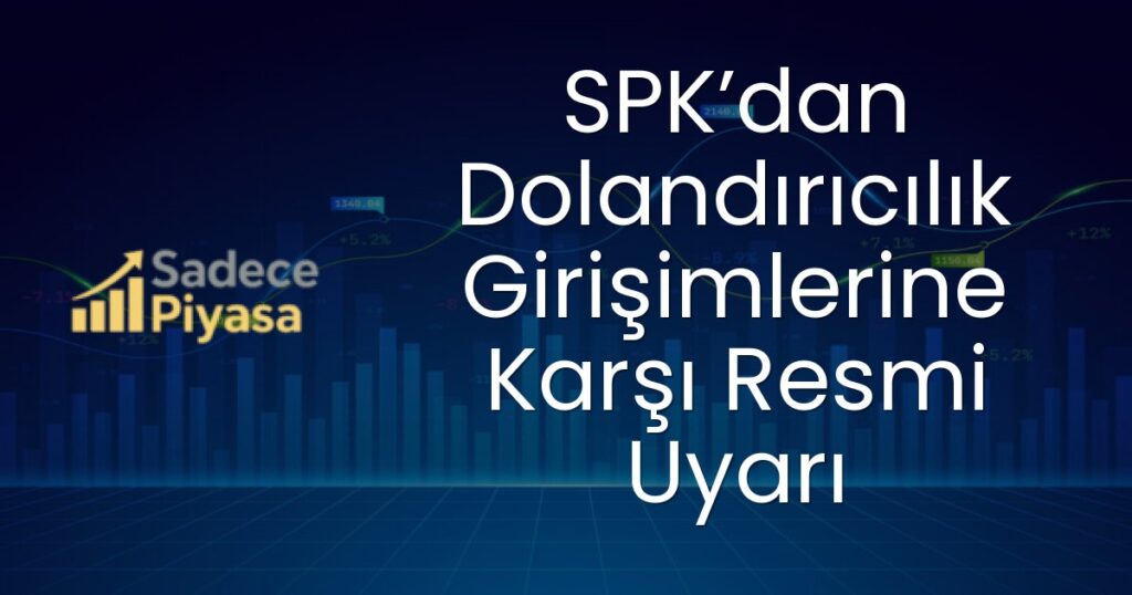 SPK dolandırıcılık uyarısı