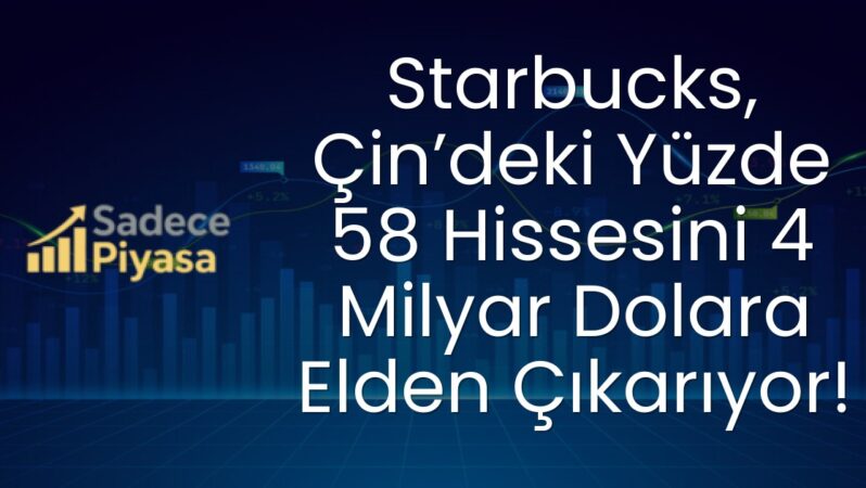 Starbucks, Çin’deki Yüzde 58 Hissesini 4 Milyar Dolara Elden Çıkarıyor!