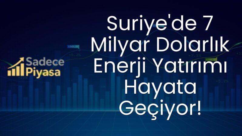 Suriye’de 7 Milyar Dolarlık Enerji Yatırımı Hayata Geçiyor!