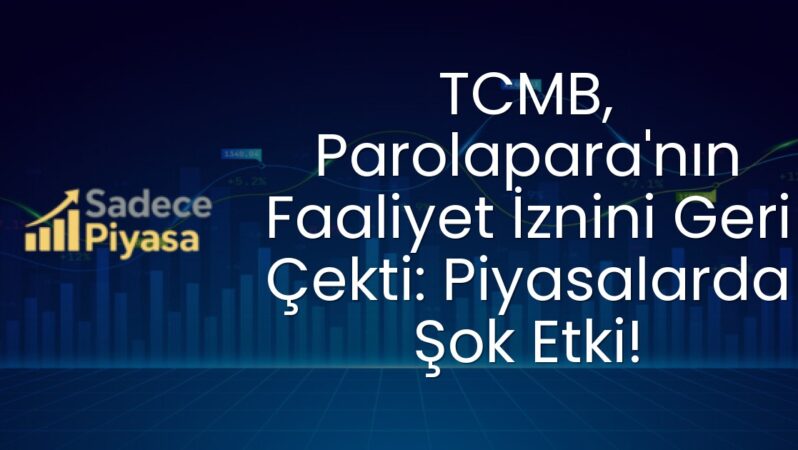TCMB, Parolapara’nın Faaliyet İznini Geri Çekti: Piyasalarda Şok Etki!