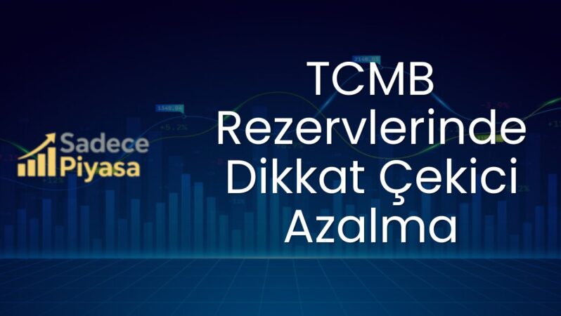 TCMB Rezervlerinde Dikkat Çekici Azalma