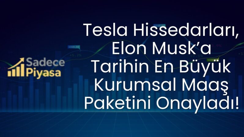 Tesla Hissedarları, Elon Musk’a Tarihin En Büyük Kurumsal Maaş Paketini Onayladı!