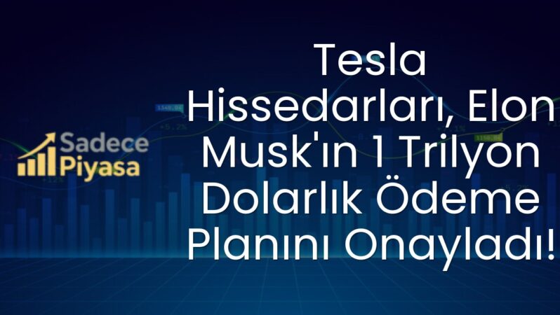 Tesla Hissedarları, Elon Musk’ın 1 Trilyon Dolarlık Ödeme Planını Onayladı!