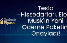Tesla Hissedarları, Elon Musk’ın Yeni Ödeme Paketini Onayladı!