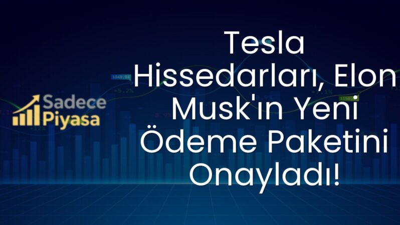Tesla Hissedarları, Elon Musk’ın Yeni Ödeme Paketini Onayladı!