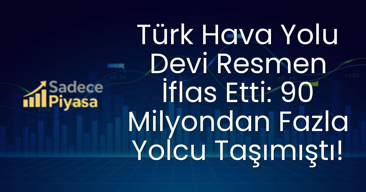 Türk Hava Yolu Devi Resmen İflas Etti: 90 Milyondan Fazla Yolcu Taşımıştı!