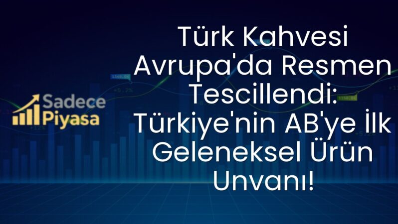 Türk Kahvesi Avrupa’da Resmen Tescillendi: Türkiye’nin AB’ye İlk Geleneksel Ürün Unvanı!
