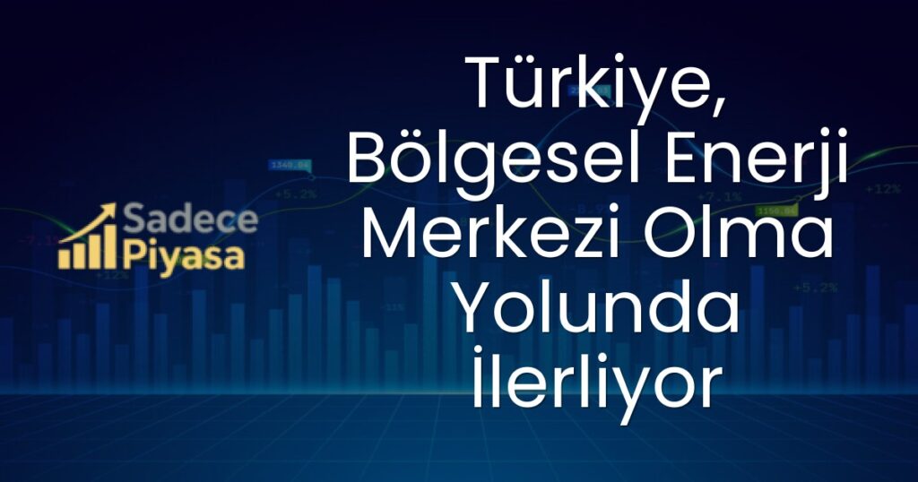 Türkiye enerji merkezi