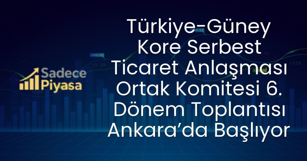 Türkiye-Güney Kore Ticaret Anlaşması