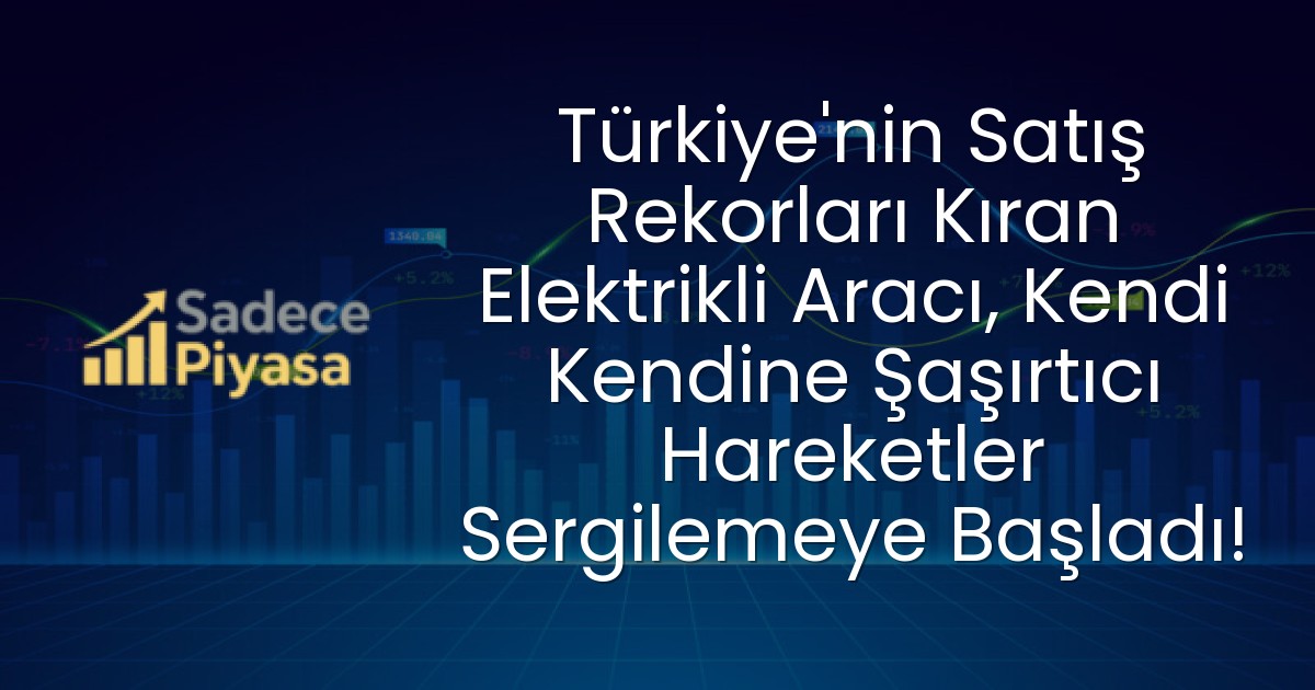 Türkiye’nin Satış Rekorları Kıran Elektrikli Aracı, Kendi Kendine Şaşırtıcı Hareketler Sergilemeye Başladı!