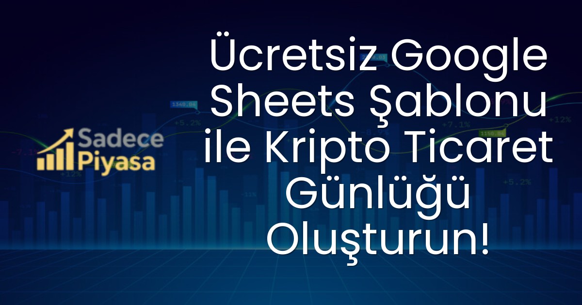 Ücretsiz Google Sheets Şablonu ile Kripto Ticaret Günlüğü Oluşturun!