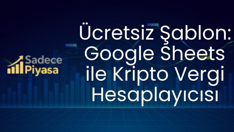 Ücretsiz Şablon: Google Sheets ile Kripto Vergi Hesaplayıcısı