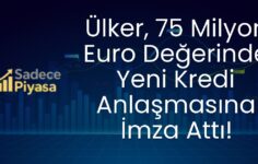 Ülker, 75 Milyon Euro Değerinde Yeni Kredi Anlaşmasına İmza Attı!