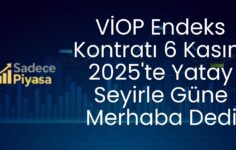 VİOP Endeks Kontratı 6 Kasım 2025’te Yatay Seyirle Güne Merhaba Dedi