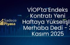 VİOP’ta Endeks Kontratı Yeni Haftaya Yükselişle Merhaba Dedi – 3 Kasım 2025